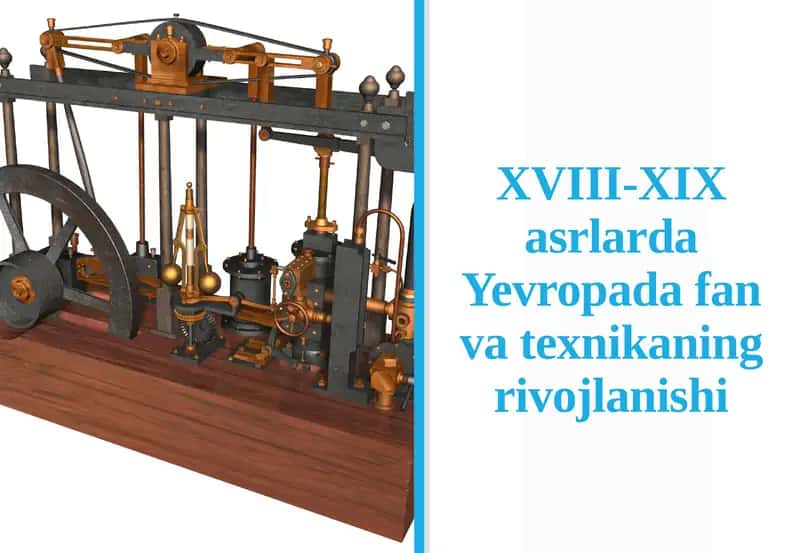 XVIII-XIX asrlarda Yevropa da fan va texnika ning rivojlanishi 1