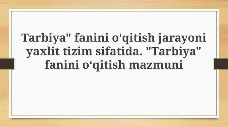 Tarbiya fanini o'qitishning yaxlit tizimi 1