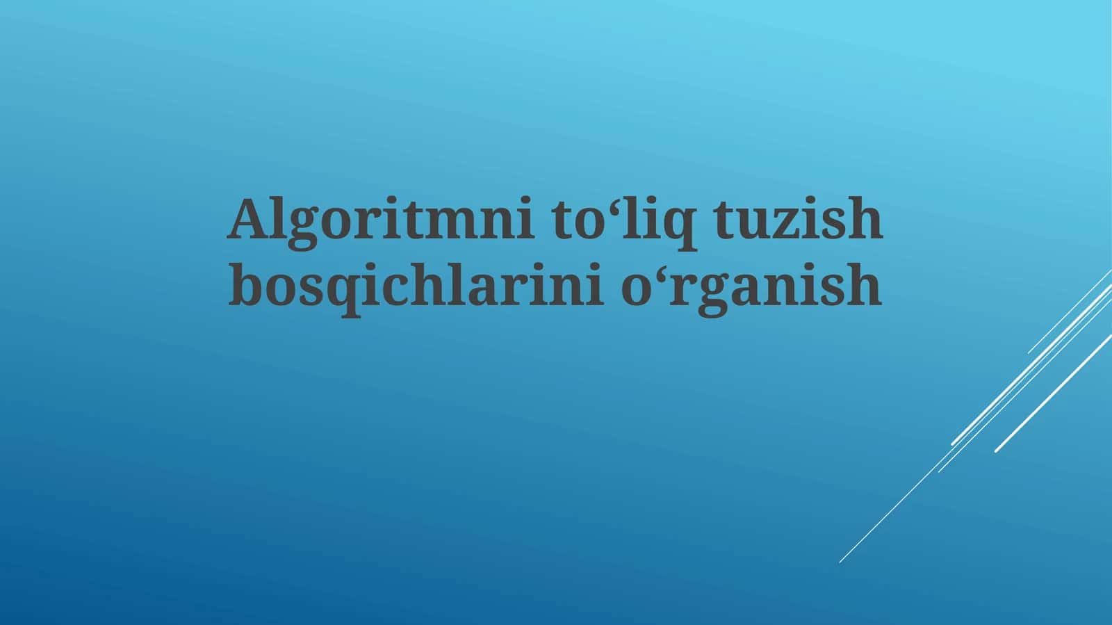 Algoritmni toʻliq tuzish bosqichlari 1