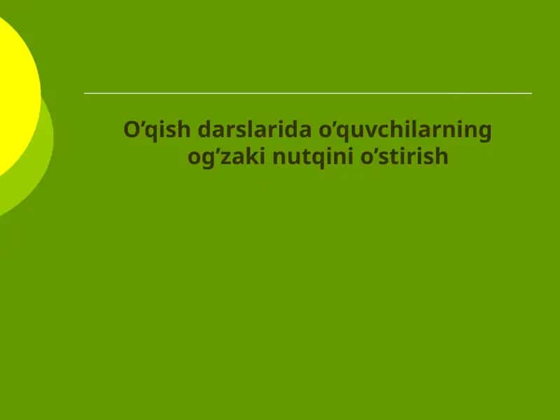 O’qish darslarida o’quvchilarning og’zaki nutqini o’stirish 1