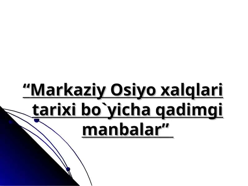 Markaziy Osiyo xalqlari tarixi bo`yicha qadimgi manbalar 1