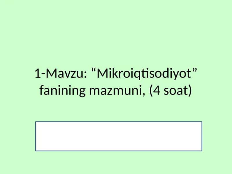 “Mikroiqtisodiyot” fanining mazmuni 1