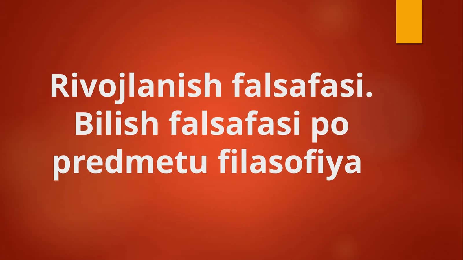 Rivojlanish falsafasi. Bilish falsafasi 1