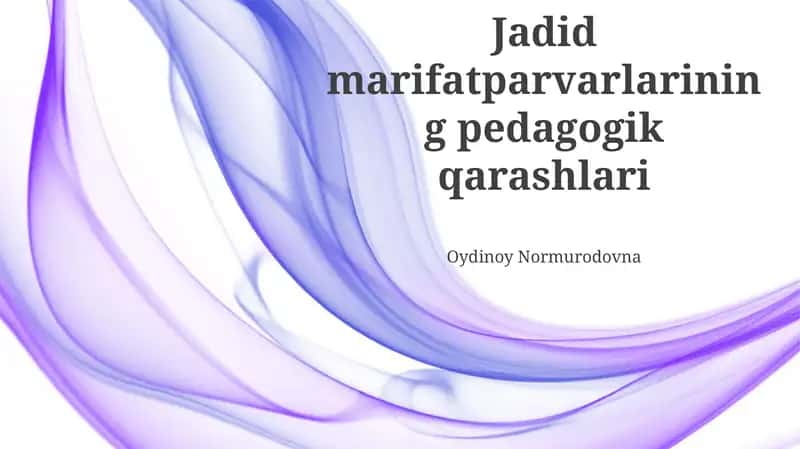 Jadid marifatparvarlarining pedagogik qarashlari 1