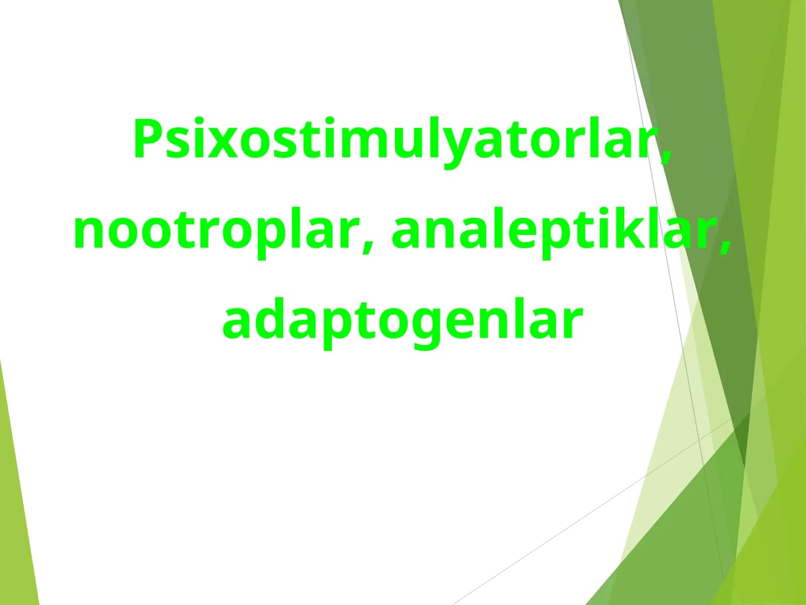 Psixostimulyatorlar, nootroplar, analeptiklar, adaptogenlar 1