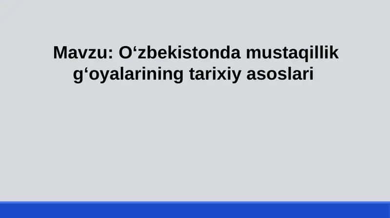 O‘zbekistonda mustaqillik g‘oyalarining tarixiy asoslari 1