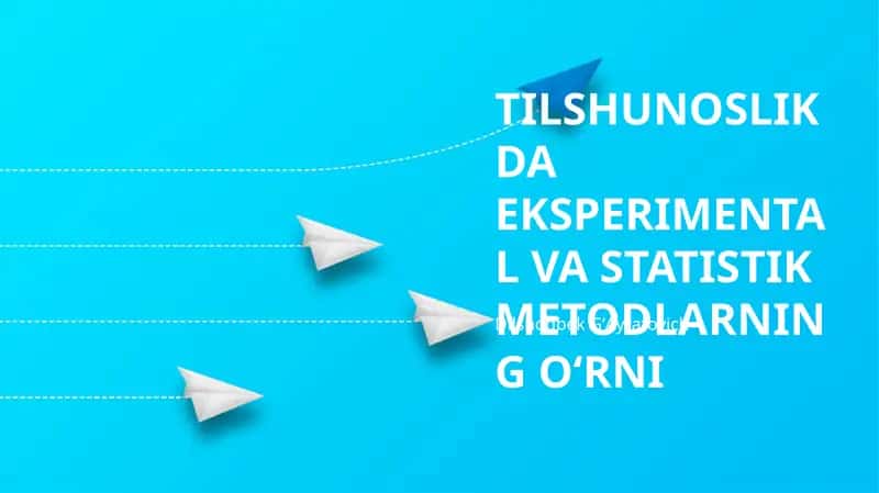 TILSHUNOSLIKDA EKSPERIMENTAL VA STATISTIK METODLARNING O‘RNI 1