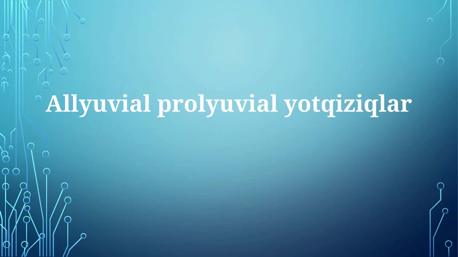 Allyuvialprolyuvialyotqiziqlar 1