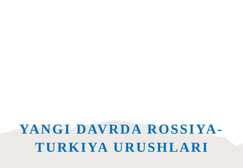 Yangidavrda Rossiya-Turkiya urushlari 1