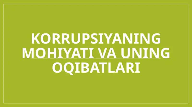 Korrupsiyaning mohiyati va uning oqibatlari 1
