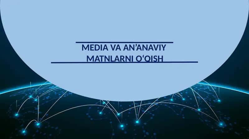MEDIA VA AN’ANAVIY  MATNLARNI O‘QISH 1