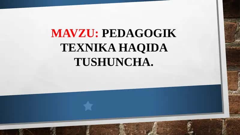 PEDAGOGIK TEXNIKA HAQIDA TUSHUNCHA 1