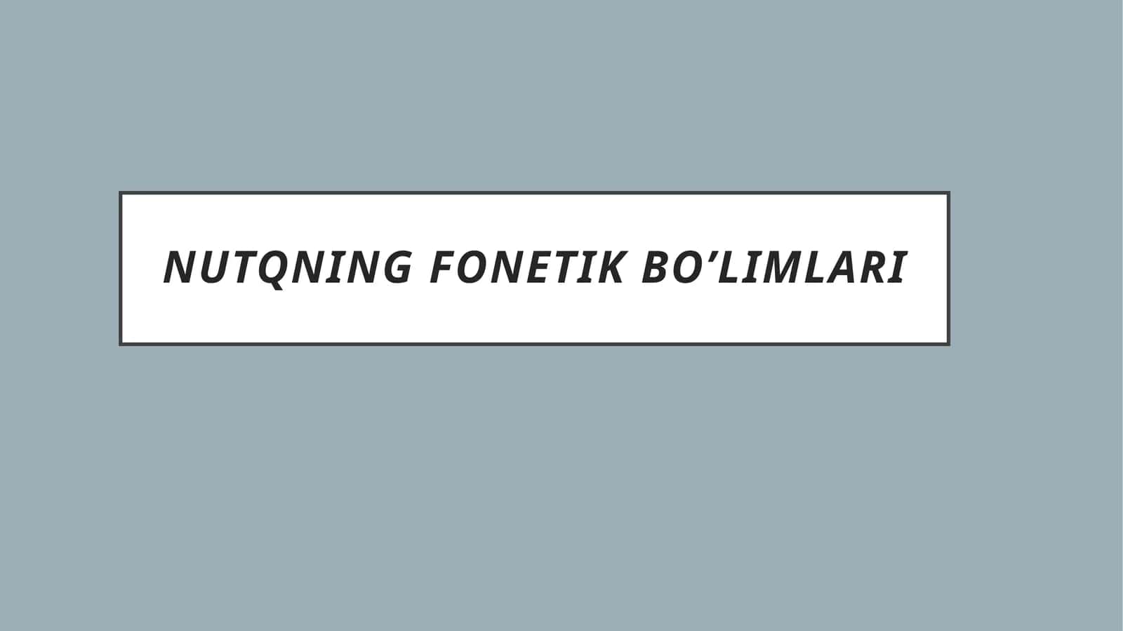 Nutqning fonetik bo’limlari 1