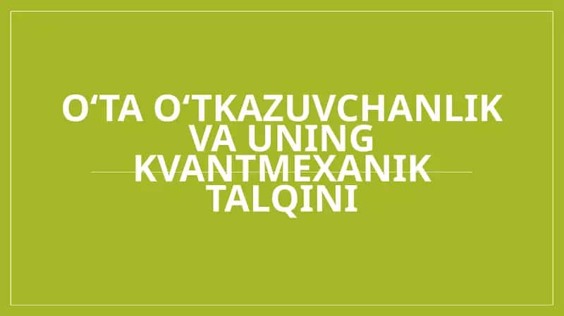 O‘ta o‘tkazuvchanlik va uning kvantmexanik talqini 1
