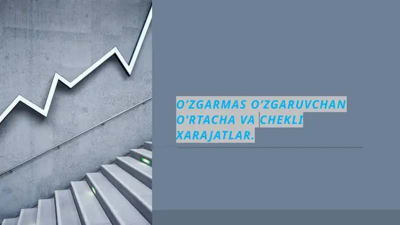 O’ZGARMAS O’ZGARUVCHAN O’RTACHA VA CHEKLI XARAJATLAR 1