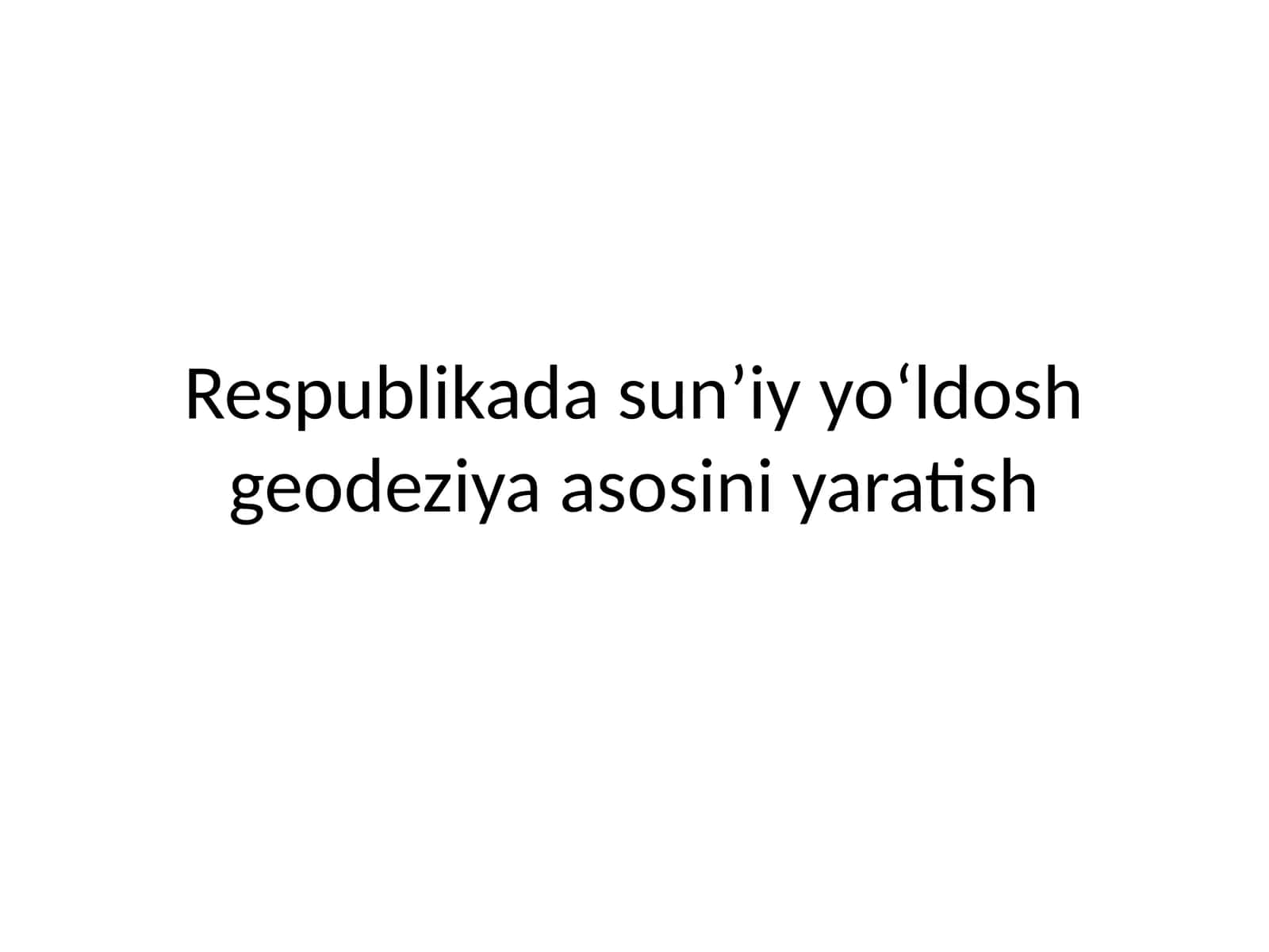 Respublikada sun’iy yo‘ldosh geodeziya asosini yaratish 1