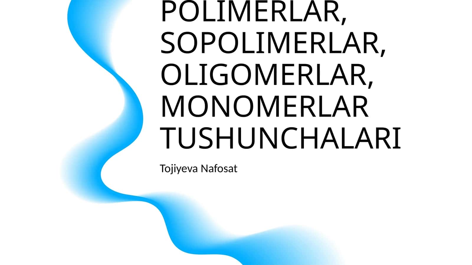 POLIMERLAR, SOPOLIMERLAR, OLIGOMERLAR, MONOMERLAR TUSHUNCHALARI 1