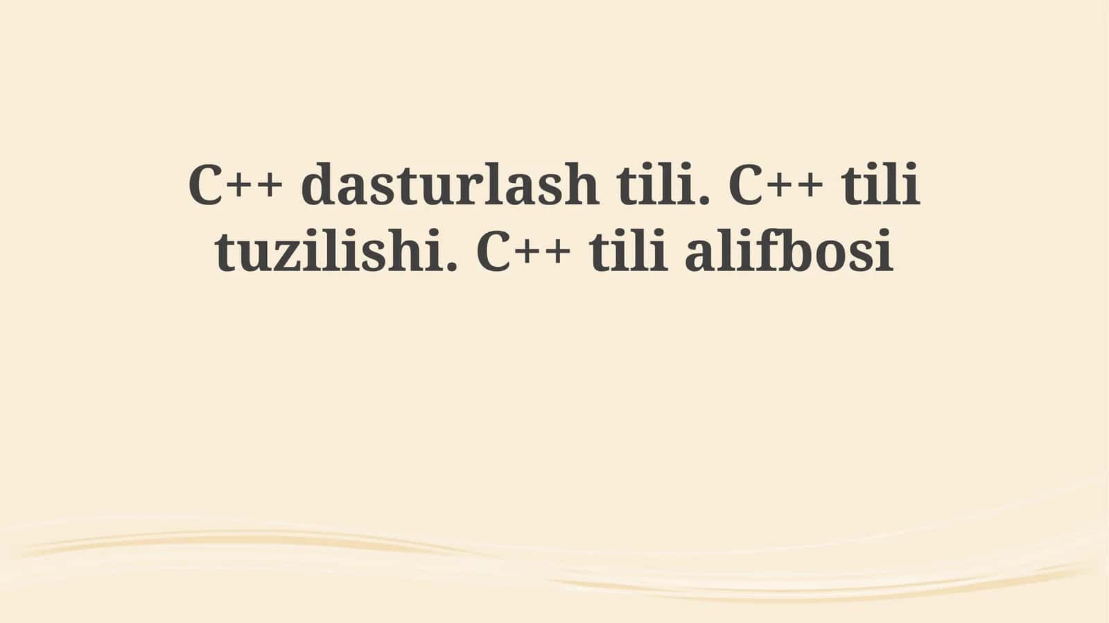 C++ Dasturlash Tilining Umumiy Tuzuilishi 1