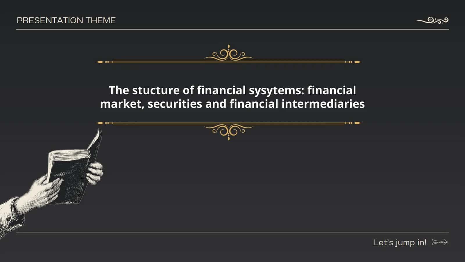 The stucture of financial sysytems: financial market, securities and financial intermediaries 1