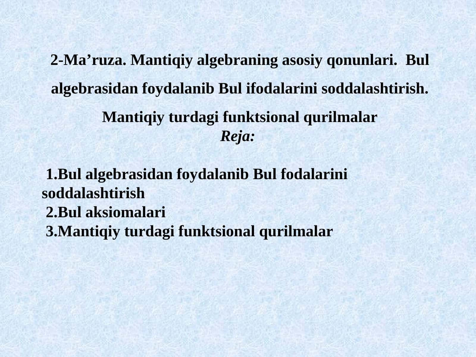 2-Ma’ruza.Mantiqiy algebraning asosiy qonunlari 1