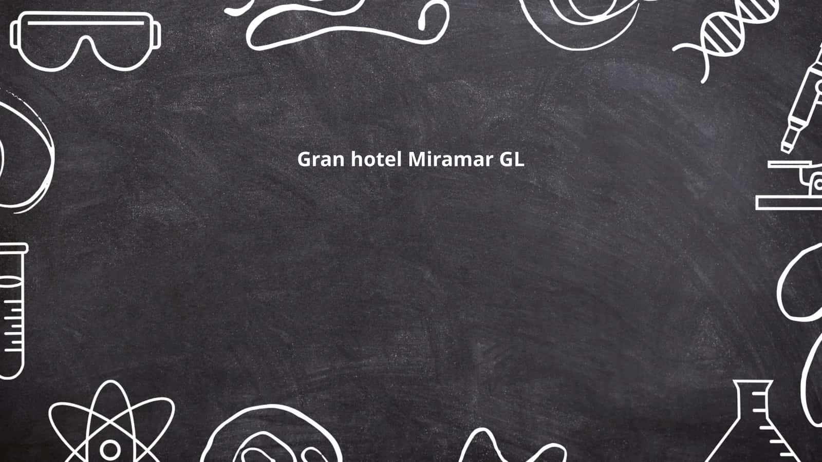 Gran hotel Miramar GL 1