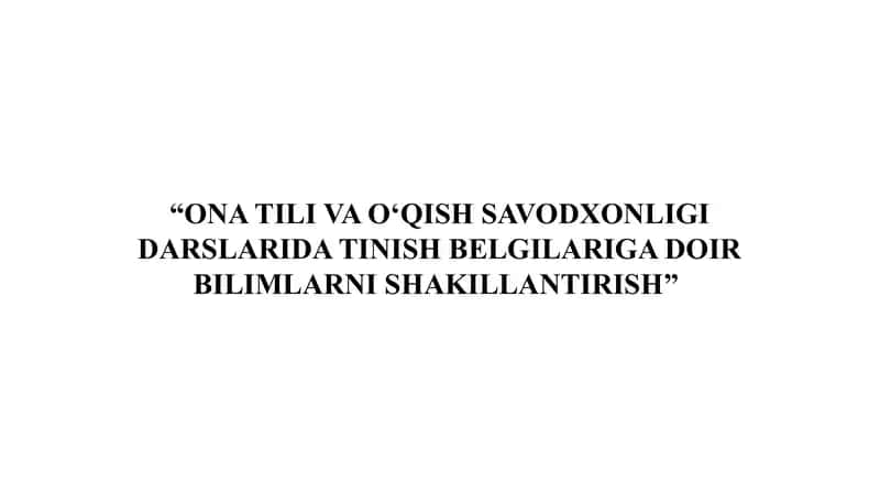 “ONA TILI VA O‘QISH SAVODXONLIGI DARSLARIDA TINISH BELGILARIGA DOIR BILIMLARNI SHAKILLANTIRISH” 1