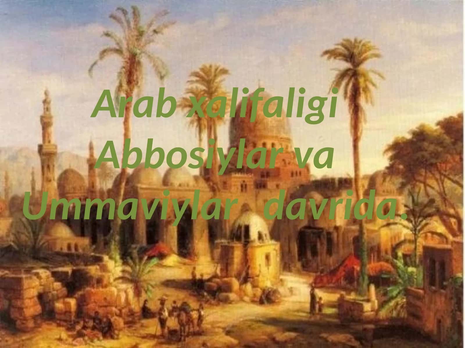 Arab xalifaligi Abbosiylar va Ummaviylar davrida. 1