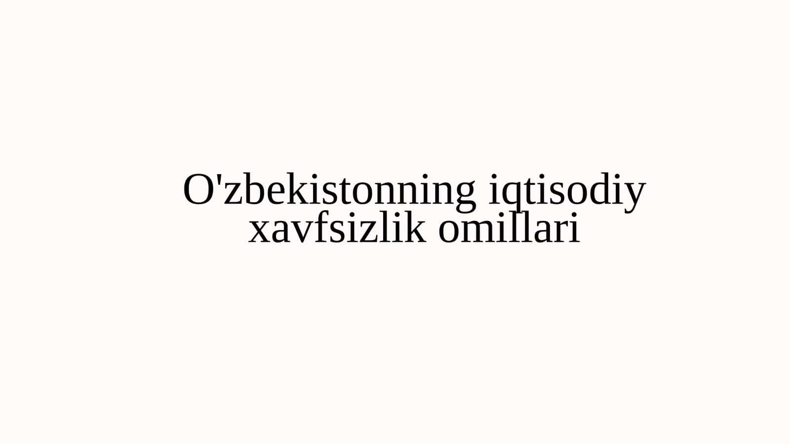 O'zbekistonning iqtisodiy xavfsizlik omillari 1