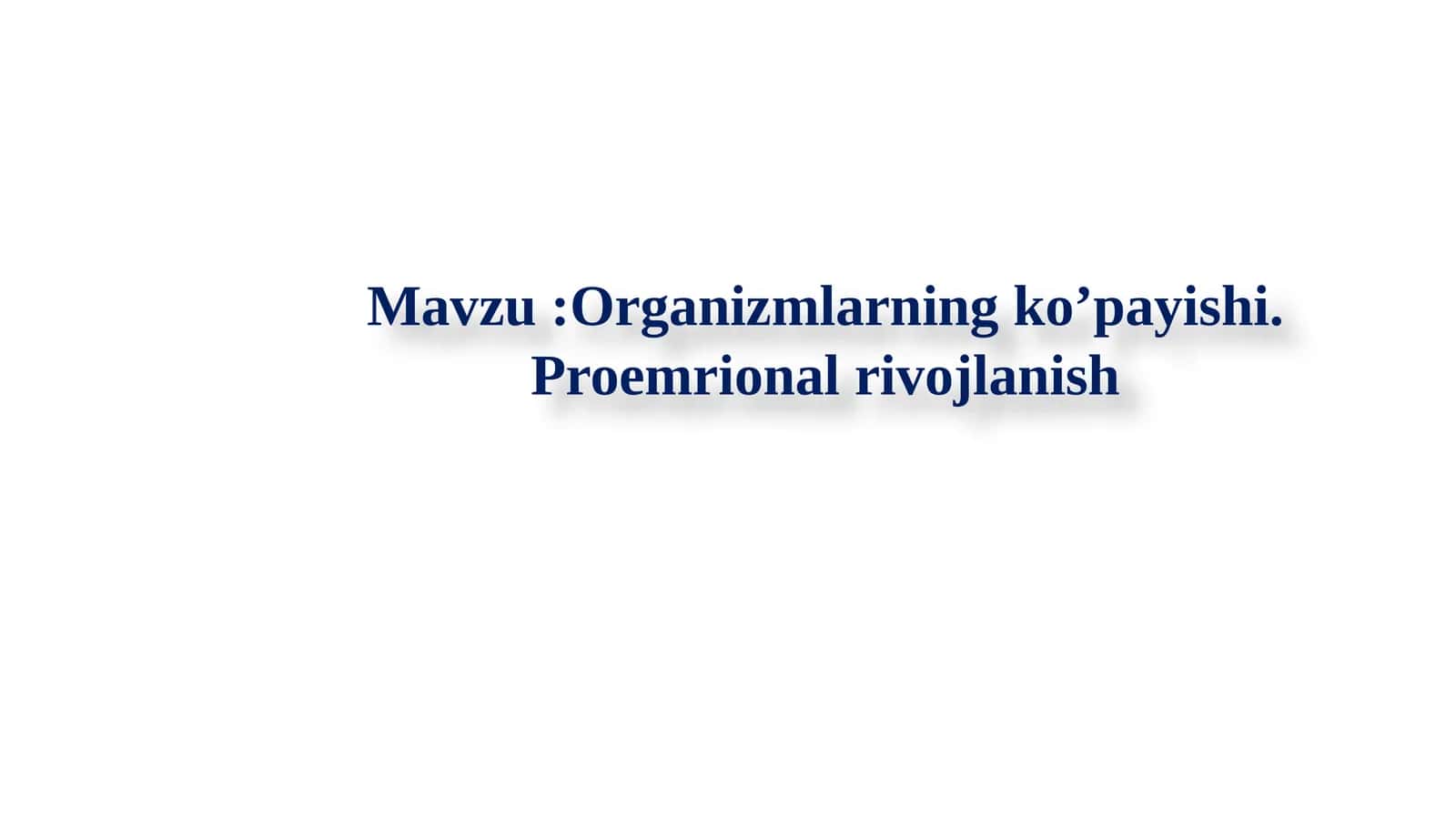 Organizmlarning ko’payishi. Proemrional rivojlanish 1