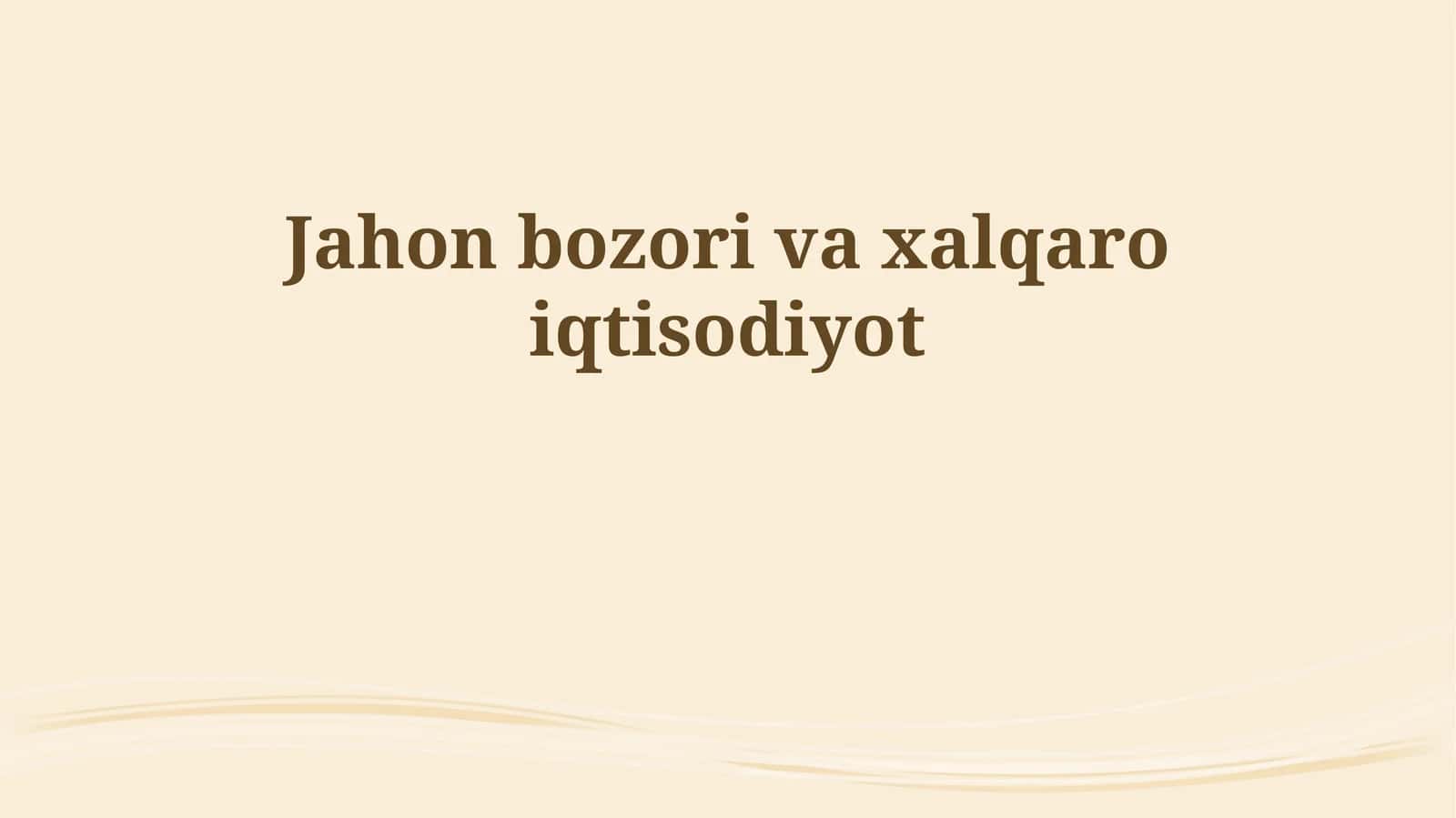 Jahon bozori va xalqaro iqtisodiyot 1