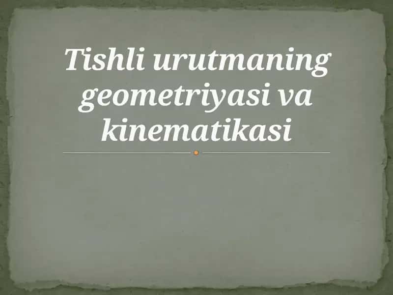 Tishliurutmaning Geometriyasi va Kinetikasi 1