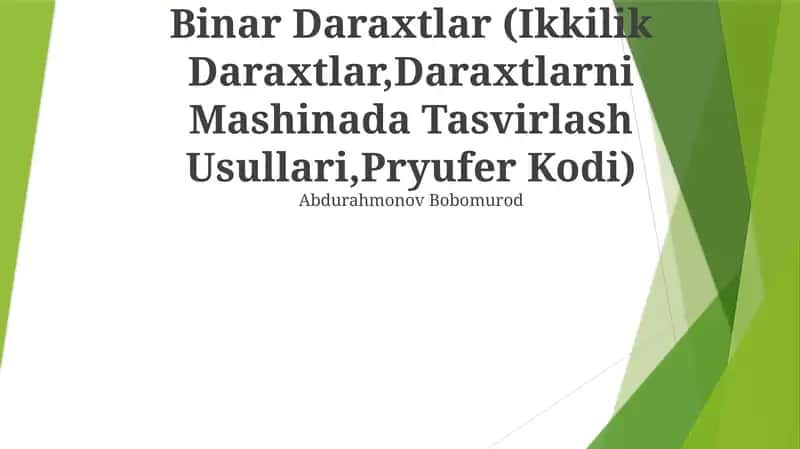 Binar Daraxtlar (Ikkilik Daraxtlar,Daraxtlarni Mashinada Tasvirlash Usullari,Pryufer Kodi) 1