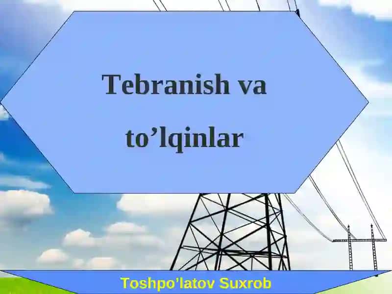 Tebranish va to’lqinlar