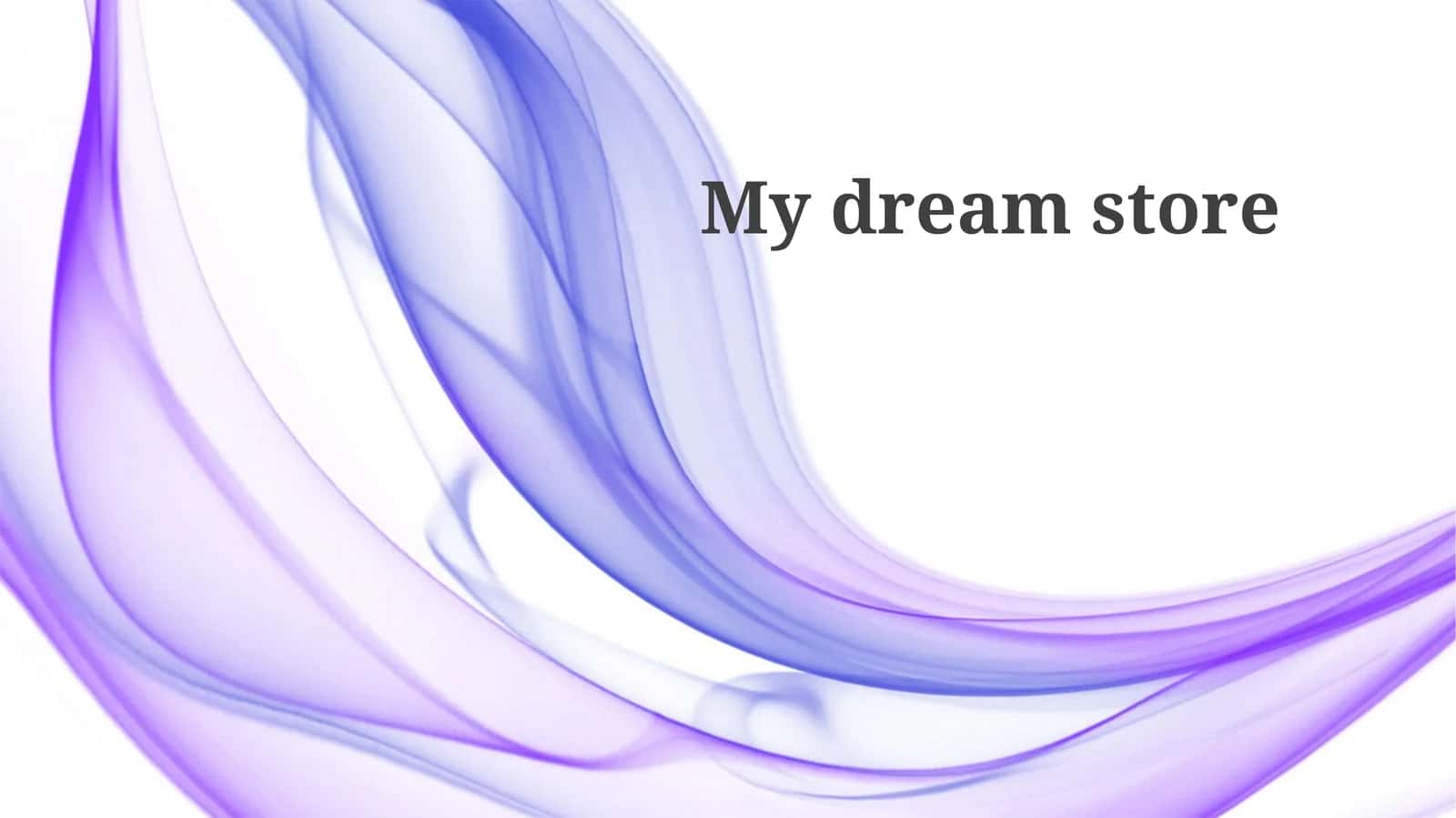 My Dream Store Concept 1