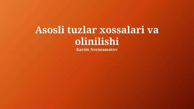 Asosli tuzlar xossalari va olinilishi 1