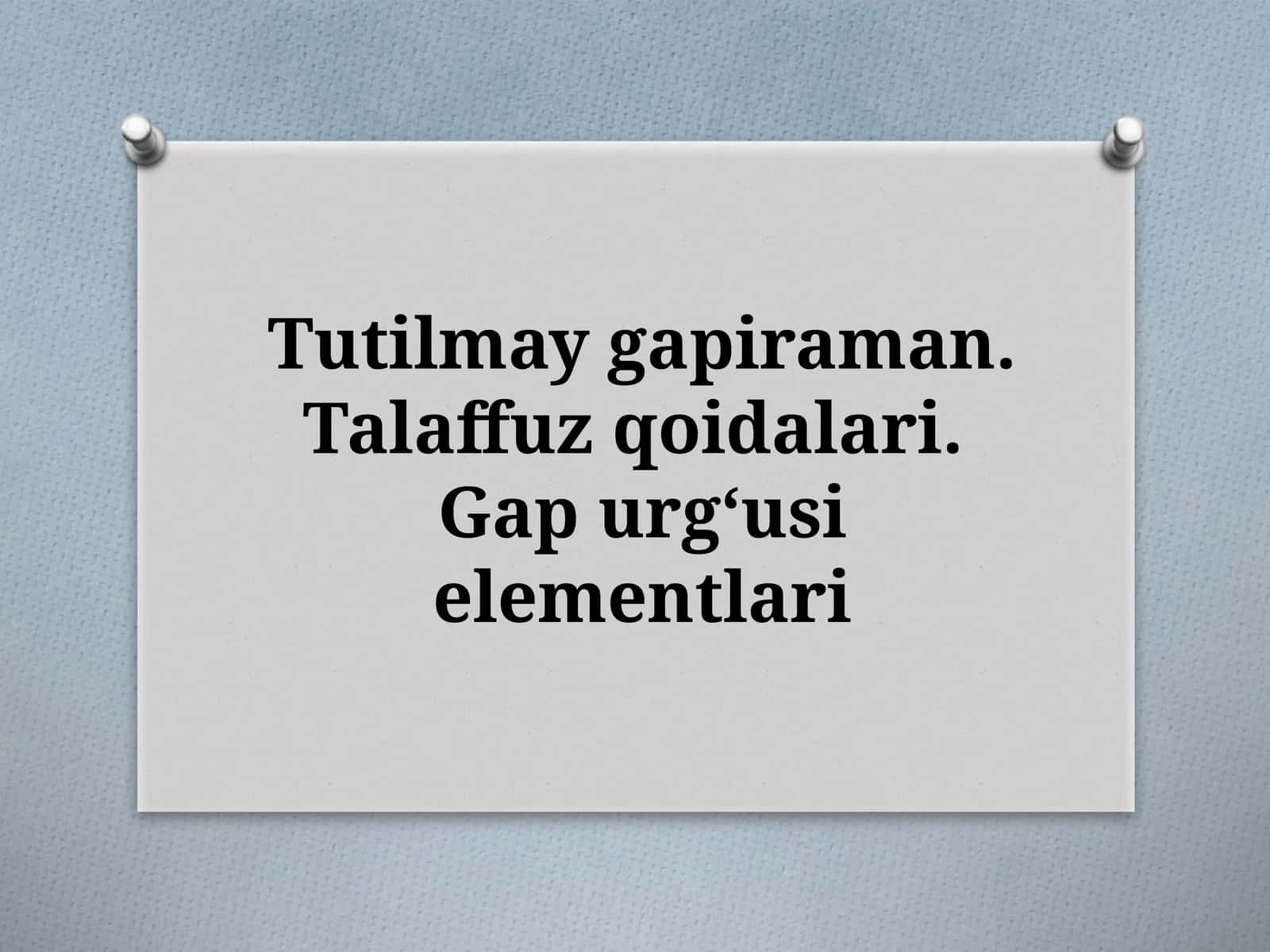 Talaffuz qoidalari. Gapurgʻusi elementlari 1