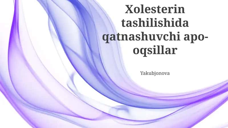 Xolesterin tashilishida qatnashuvchi apo-oqsillar Yakubjonova 1