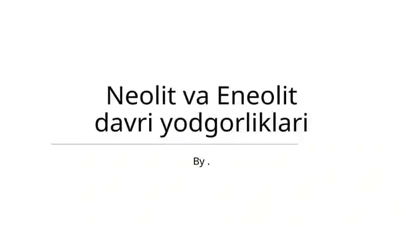 Neolit va Eneolit davri yodgorliklari