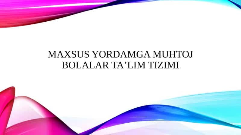 Maxsus yordamga muhtoj bolalar taʼlim tizimi 1