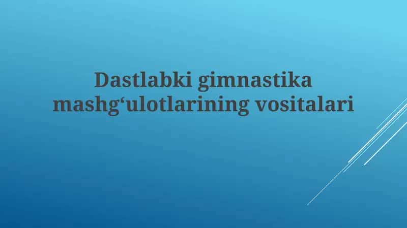 Dastlabkigimnastikamashgʻulotlariningvositalari 1