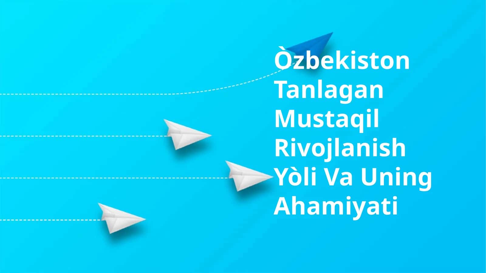O'zbekiston Tanlagan Mustaqil Rivojlanish Yòli Va Uning Ahamiyati 1