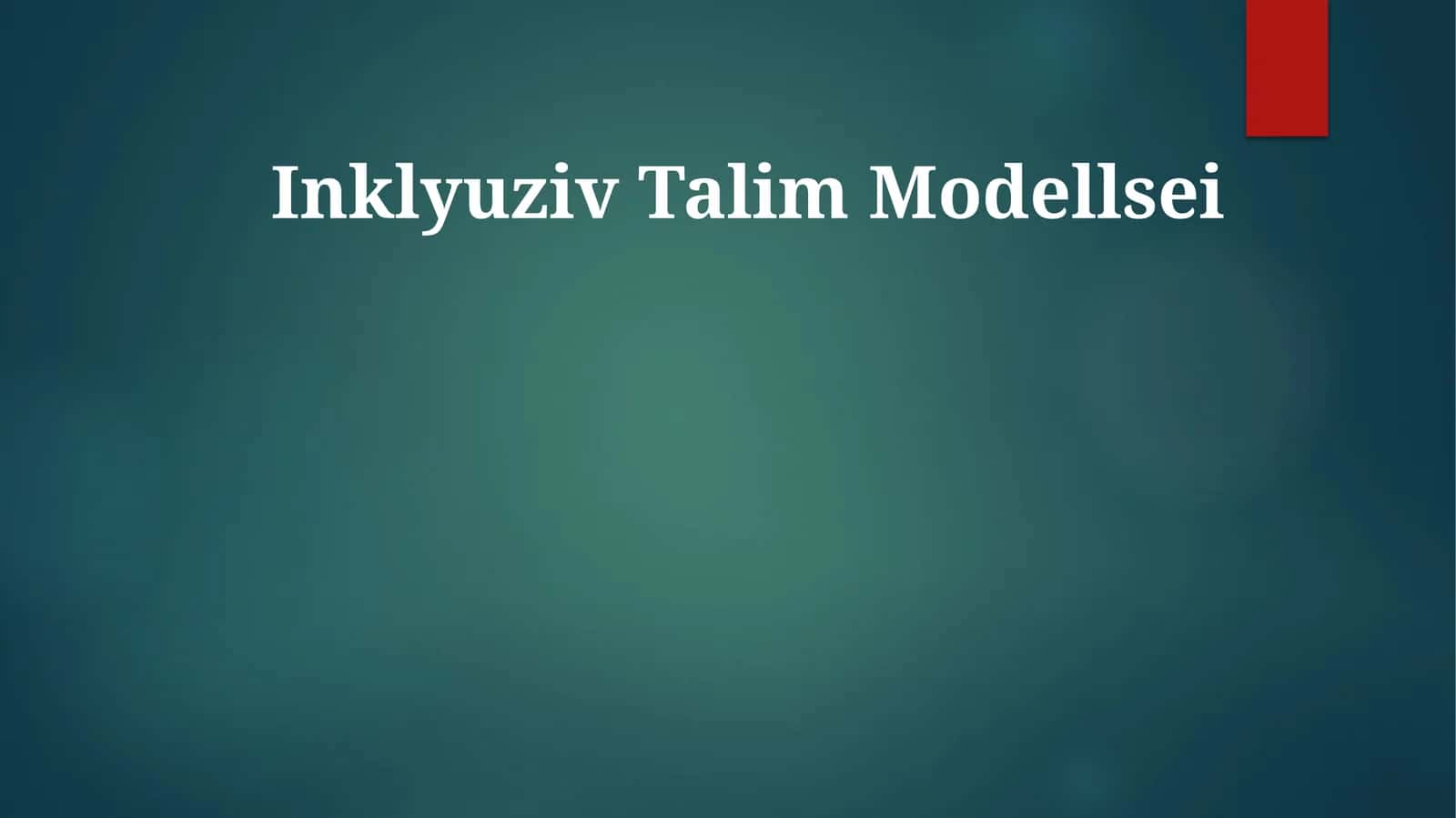 Inklyuziv Talim Modellsei 1