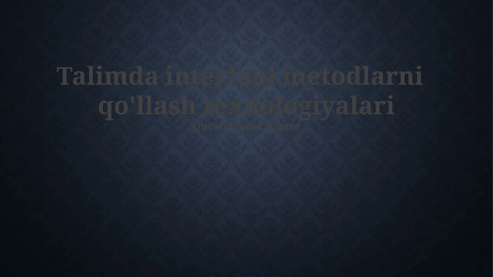 Talimda interfaol metodlarni qo'llash texnologiyalari 1