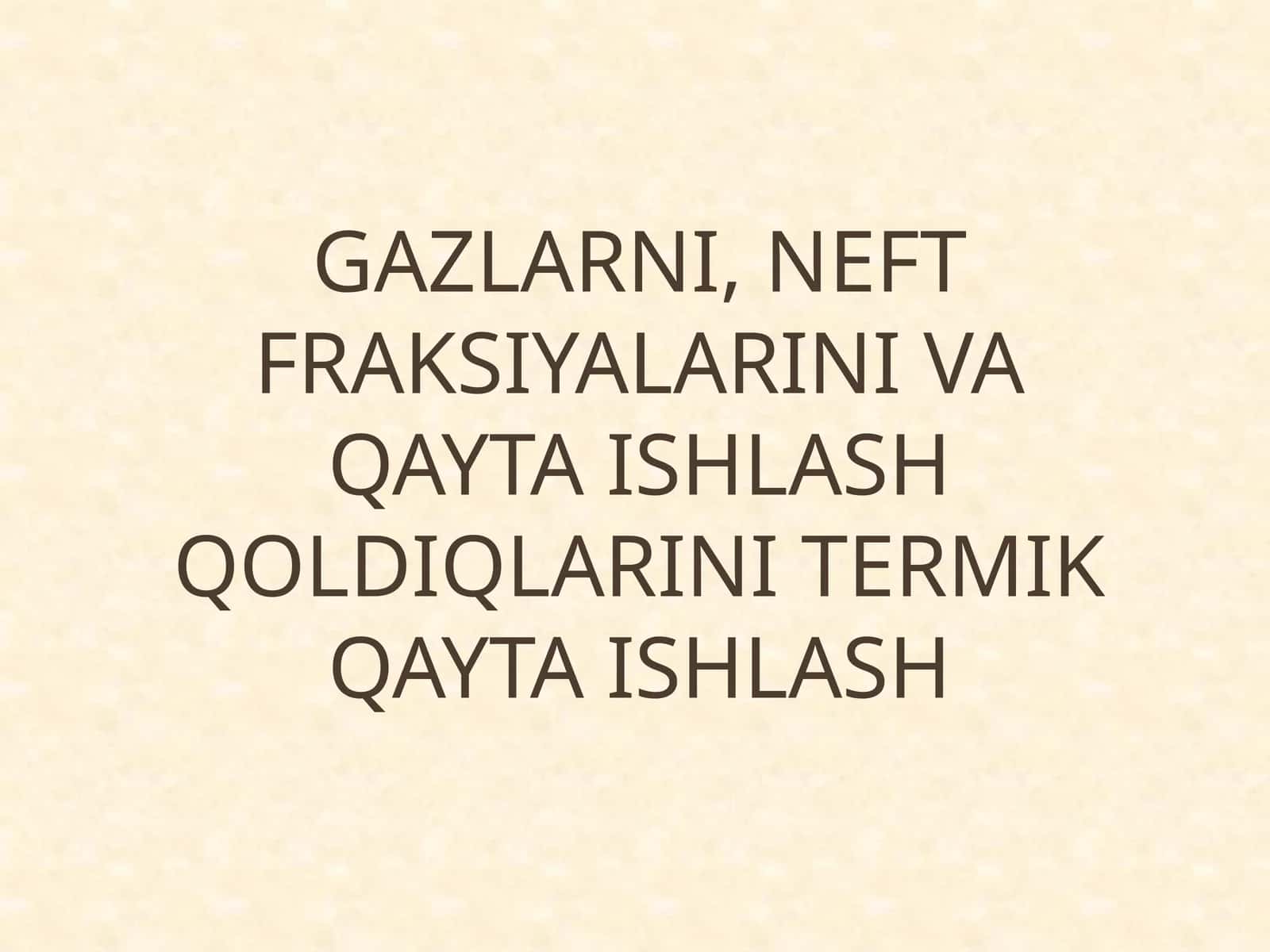 Gazlarni, neft fraksiyalarini va qayta ishlash qoldiqlarini termik qayta ishlash 1