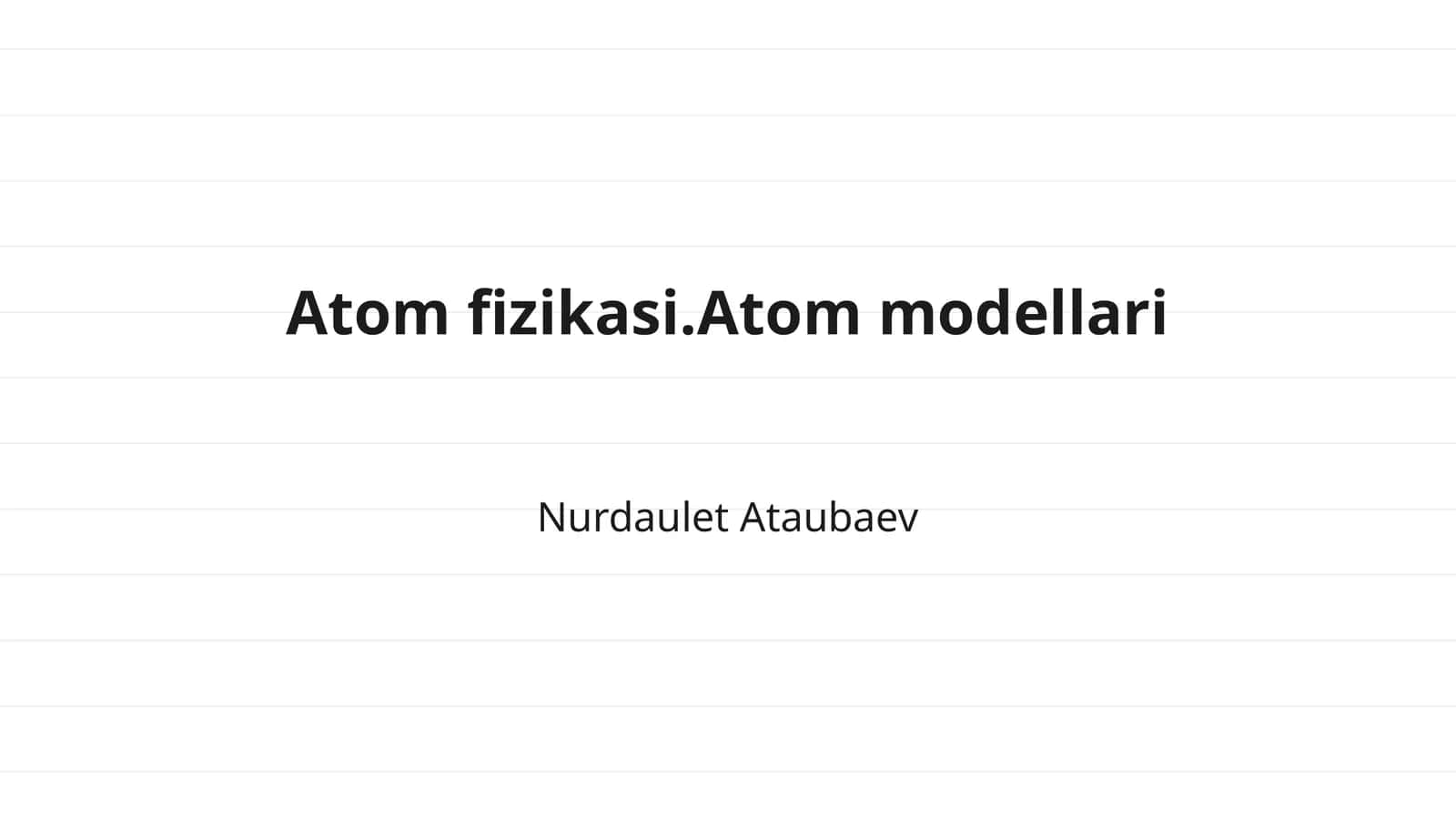 Atom fizikasi.Atom modellari 1