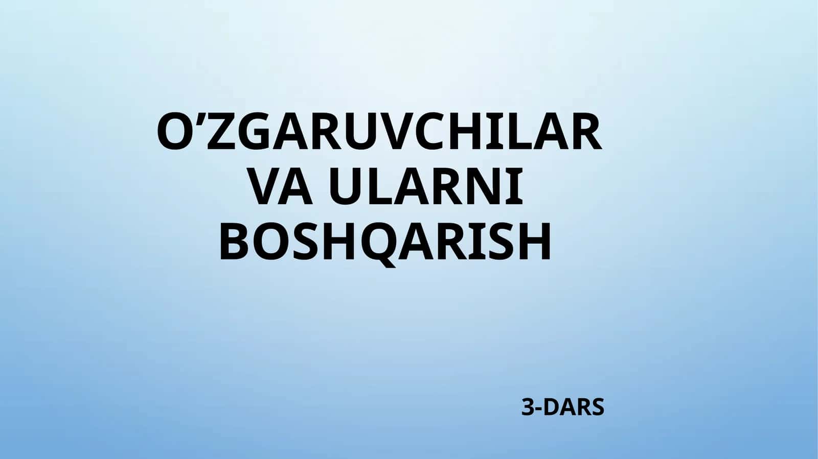 O’zgaruvchilar va ularni boshqarish 1