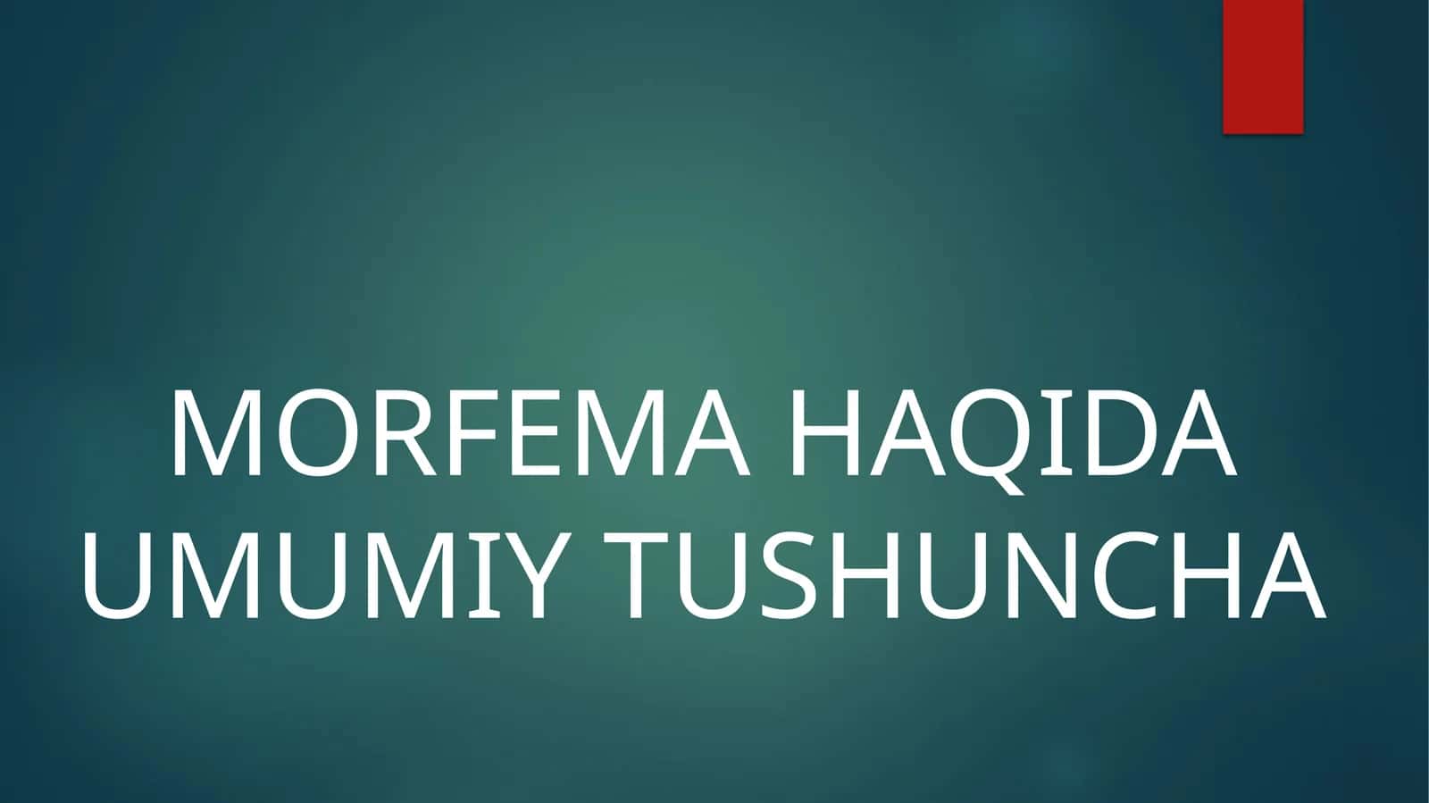 MORFEMA HAQIDA UMUMIY TUSHUNCHA 1
