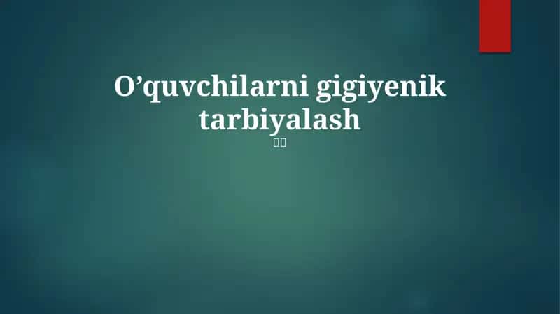 Gigiyenik tarbiyalash 1