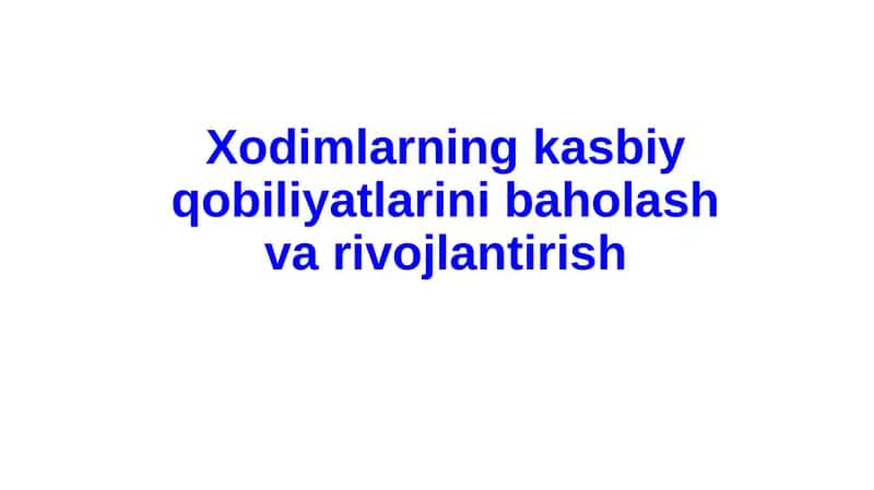 Xodimlarning kasbiy qobiliyatlarini baholash va rivojlantirish 1