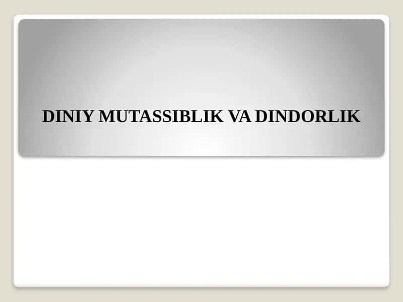 DINIYMUTASSIBLIK VA DINDORLIK